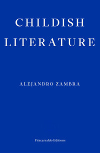 Childish Literature - Alejandro Zambra - ebook