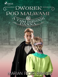 Dworek pod Malwami 66 - A tam biegnie panna - Marian Piotr Rawinis - ebook