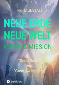 NEUE ERDE - NEUE WELT   Vision & Mission - HR HAGESTALT - ebook