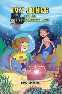 Ivy Jones and the Pirates of Mermaid Cove - Bradley Matthew Sterling - ebook