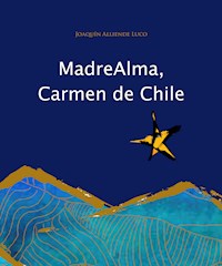 Madre alma, Carmen de Chile - Joaquín Alliende Luco - ebook