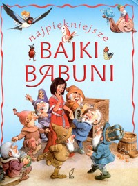 Najpiękniejsze bajki babuni - tekst Peter Heleinone - ebook