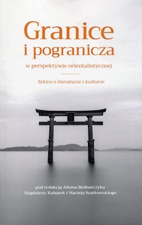 Granice i pogranicza w perspektywie orientalistycznej -  - książka