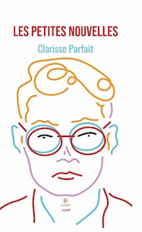 Les petites nouvelles - Clarisse Parfait - ebook