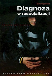 Diagnoza w resocjalizacji - Ewa Wysocka - książka