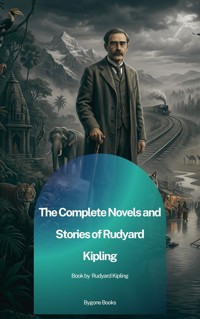 The Complete Novels and Stories of Rudyard Kipling - Rudyard Kipling - ebook
