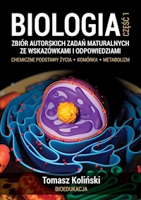 Biologia Część 1 Zbiór autorskich zadań maturalnych ze wskazówkami i odpowiedziami - Koliński Tomasz - książka