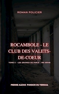 Rocambole - Le Club des Valets-de-coeur - Pierre-Alexis Ponson du Terrail - ebook