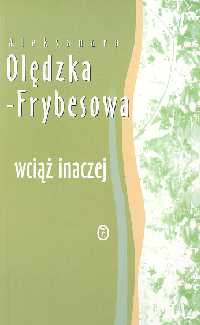 Wciąż inaczej - Olędzka-Frybesowa Aleksandra - książka