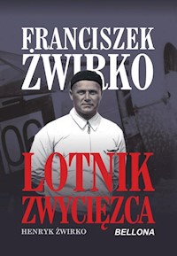 Franciszek Żwirko Lotnik zwyciezca - Henryk Żwirko - książka