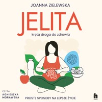 Jelita. Kręta droga do zdrowia. Proste sposoby na lepsze życie - Zielewska Joanna - audiobook