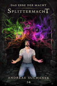 Das Erbe der Macht - Band 30: Splittermacht - Suchanek Andreas - ebook
