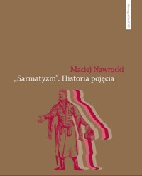 Sarmatyzm Historia pojęcia - Nawrocki Maciej - książka