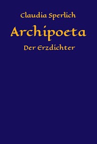 Archipoeta - Claudia Sperlich - ebook