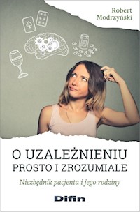 O uzależnieniu prosto i zrozumiale - Modrzyński Robert - książka