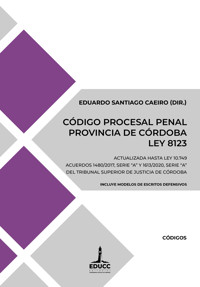 Código Procesal Penal de la Provincia de Córdoba. Ley 8123 - Eduardo Santiago Caeiro - ebook