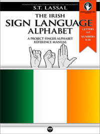 The Irish Sign Language Alphabet – A Project FingerAlphabet Reference Manual - S.T. Lassal - ebook