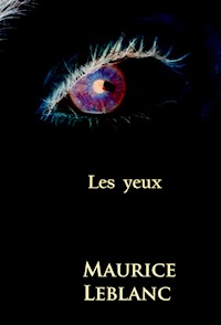 Les yeux - Leblanc Maurice - ebook