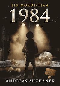 Ein MORDs-Team - Band 11: 1984 (All-Age Krimi) - Suchanek Andreas - ebook
