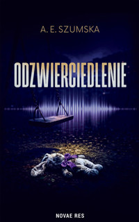 Odzwierciedlenie - A.E. Szumska - ebook + książka
