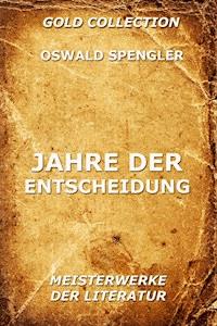 Jahre der Entscheidung - Oswald Spengler - ebook