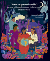 Puedo ser parte del cambio : personal médico en la lucha por el aborto seguro en Latinoamérica - Suzanne Veldhuis - ebook