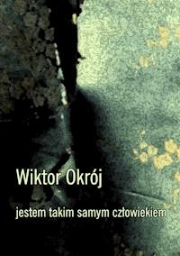 Jestem takim samym człowiekiem - Wiktor Okrój - ebook