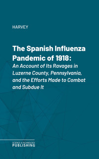 The Spanish Influenza Pandemic of 1918 - Harvey - ebook