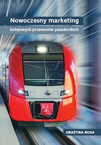 Nowoczesny marketing kolejowych przewozów pasażerskich - Grażyna Rosa - książka