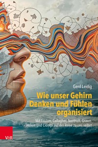 Wie unser Gehirn Denken und Fühlen organisiert - Gerd Leidig - ebook