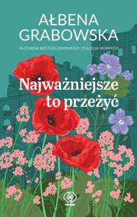 Najważniejsze to przeżyć - Ałbena Grabowska - ebook + audiobook + książka