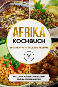 Afrika Kochbuch: 65 einfache & leckere Rezepte - Inklusive Nährwertangaben und farbigen Bildern - Simple Cookbooks - ebook