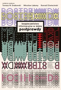 Bezpieczeństwo informacyjne w dobie postprawdy - Grabowski W. Tomasz, Lakomy Mirosław, Oświecimski Konrad - książka
