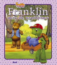 Franklin i przyjaciele. Franklin uczy się współpracy - Paulette Bourgeois - książka