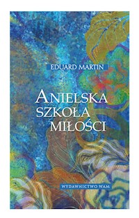 Anielska szkoła miłości - Martin Eduard - ebook