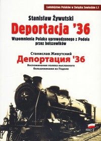 Deportacja `36. Wspomnienia Polaka uprowadzonego z Podola przez bolszewików - Stanisław Żywutski - książka