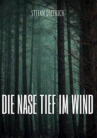 Die Nase tief im Wind - Stefan Dietrich - ebook