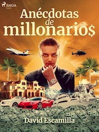 Anécdotas de millonarios - David Escamilla Imparato - ebook