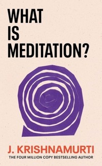 What is Meditation? - Krishnamurti J. - książka