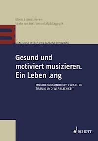Gesund und motiviert musizieren. Ein Leben lang - Silke Kruse-Weber - ebook