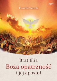 Brat Elia Boża opatrzność i jej apostoł - Fiorella Turolli - książka