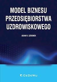 Model biznesu przedsiębiorstwa uzdrowiskowego - Szromek Adam R. - książka