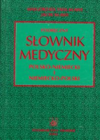Podręczny słownik medyczny polsko-niemiecki i niemiecko-polski - Tafil-Klawe Małgorzata M., Klawe Jacek J. - książka
