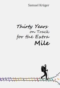 Thirty Years on Track for the Extra Mile - Samuel Krüger - ebook