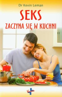 Seks zaczyna się w kuchni - Kevin Leman - książka