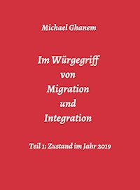 Im Würgegriff von Migration und Integration - Michael Ghanem - ebook