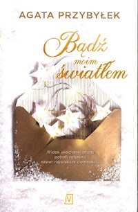 Bądź moim światłem - Agata Przybyłek - ebook + książka