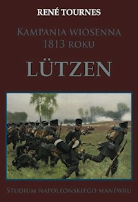 Kampania wiosenna 1813 roku Lutzen - Tournes Rene - książka