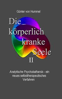 Die körperlich kranke Seele II - Günter von Hummel - ebook