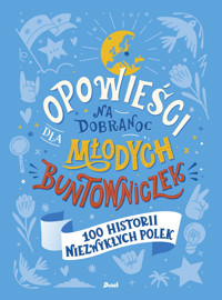Opowieści na dobranoc dla młodych buntowniczek. 100 historii niezwykłych Polek - Sylwia Chutnik - ebook + audiobook + książka